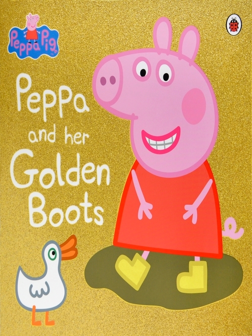 Title details for Peppa and Her Golden Boots by Peppa Pig - Wait list